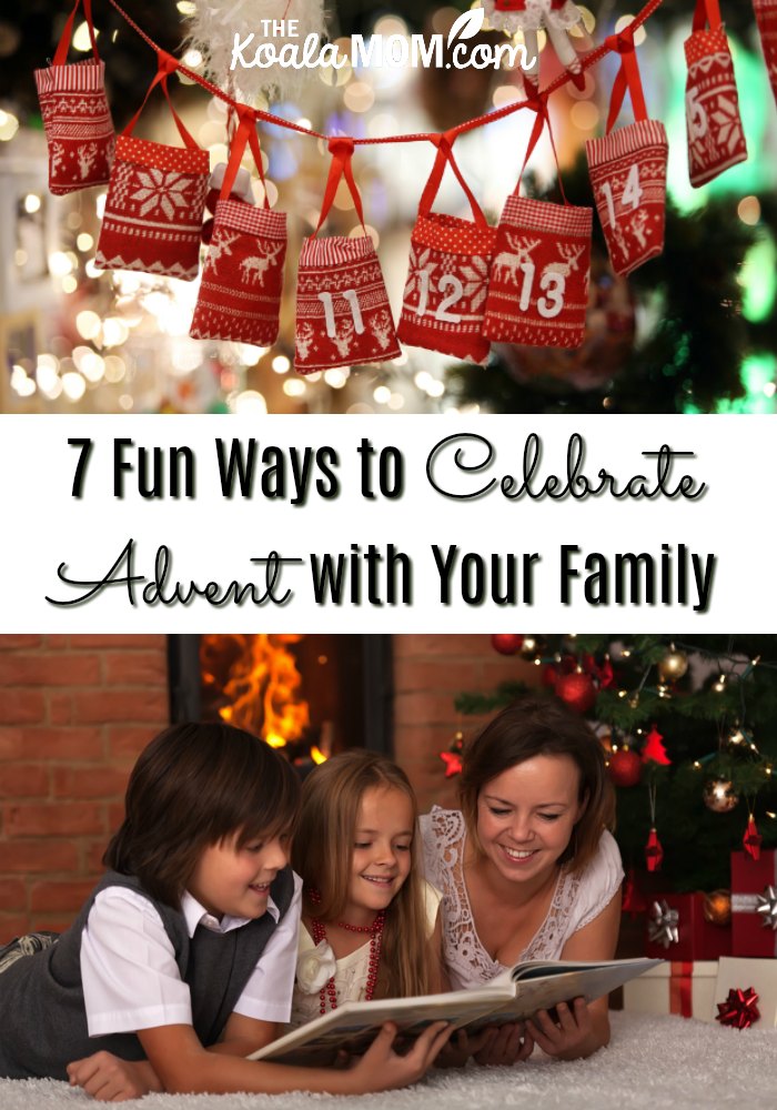 7 Fun Ways to Celebrate Advent with Your Family, from making your own Advent calendars to reading Christmas stories together every day of Advent.