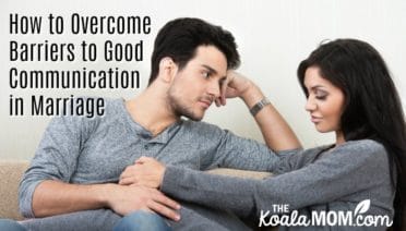 How to Overcome Barriers to Good Communication in Marriage. Communication is an essential skill in a marriage, especially if you are parents! Here are 8 common barriors to good communication, and tips for overcoming them so you and your spouse can connect more effectively!