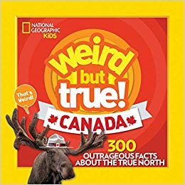 Weird But True! Canada: 300 outrageous facts about the True North!