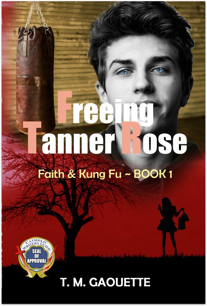 Freeing Tanner Rose, Book 1 in the Faith & Kung Fu series for Catholic tweens by author T.M. Gaouette