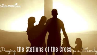 Tips & Resources for Praying the Stations of the Cross as a Family