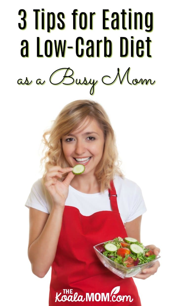 3 Tips for Eating a Low-Carb Diet as a Busy Mom