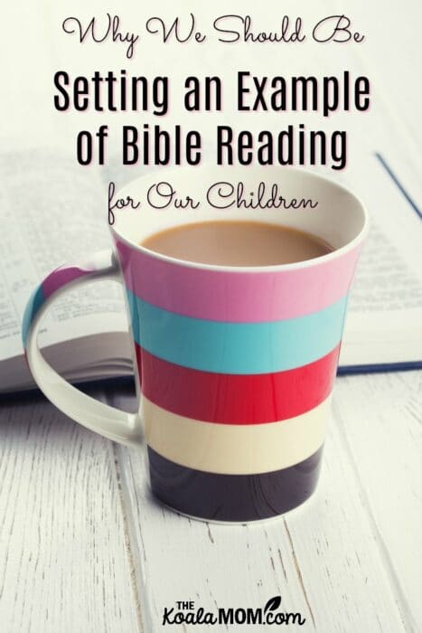 Why We Should Be Setting an Example of Bible Reading for Our Children