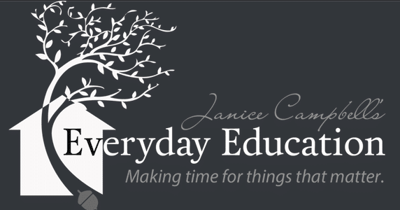 Janice Campbell: Everyday Education. Making time for things that matter.