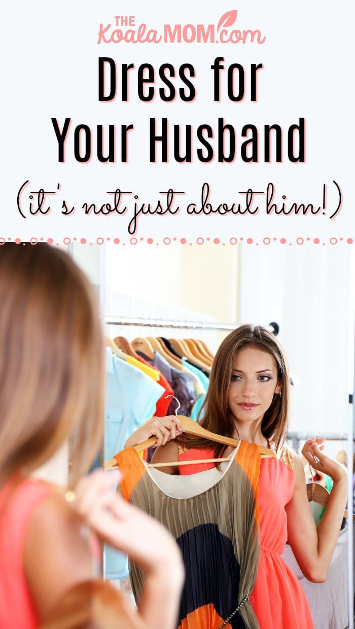 Dress for your husband (it's not just about him!)