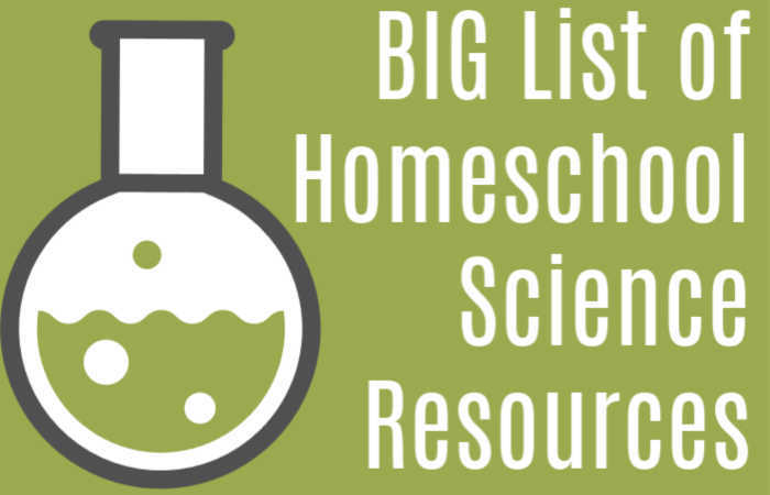 Big List of Homeschool Science Resources