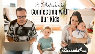 3 Obstacles to Connecting with Our Kids