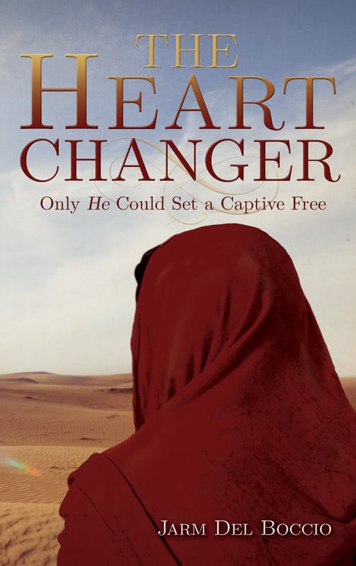 The Heart Changer: Only HE could set a captive free by Jarm Del Boccio