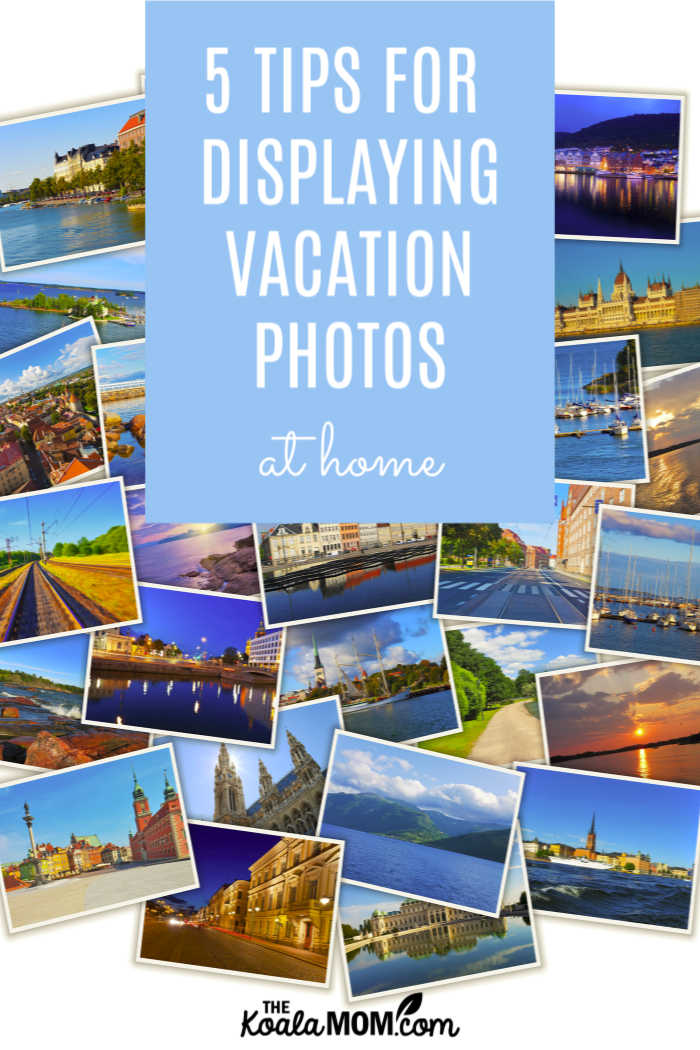 5 Tips for Displaying Vacation Photos at Home