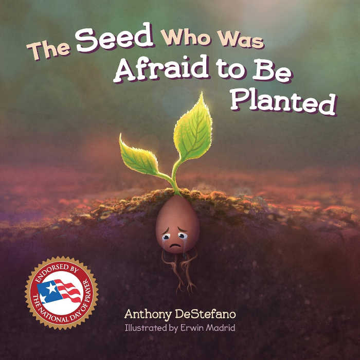 The Seed Who Was Afraid to be Planted by Athony DeStefano