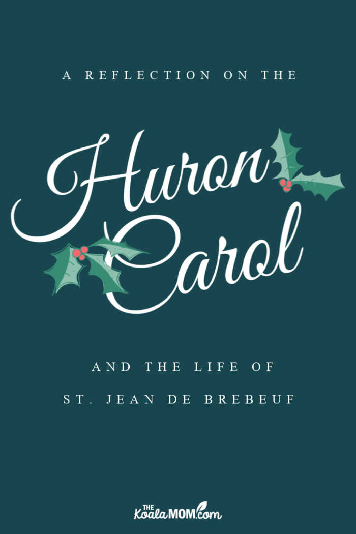 A reflection on the Huron Carol by St. Jean de Brebeuf