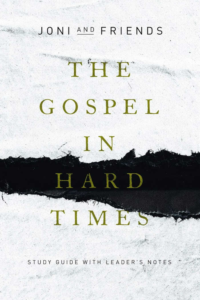 The Gospel in Hard Times study guide and leader's notes by Joni and Friends