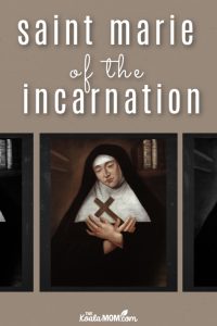 St. Marie of the Incarnation {mother, nun, mystic} • The Koala Mom