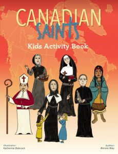 Canadian Saints Kids Activity Book by Bonnie Way and illustrated by Katherine Babcock (Saints 4 Kids vol. 2)