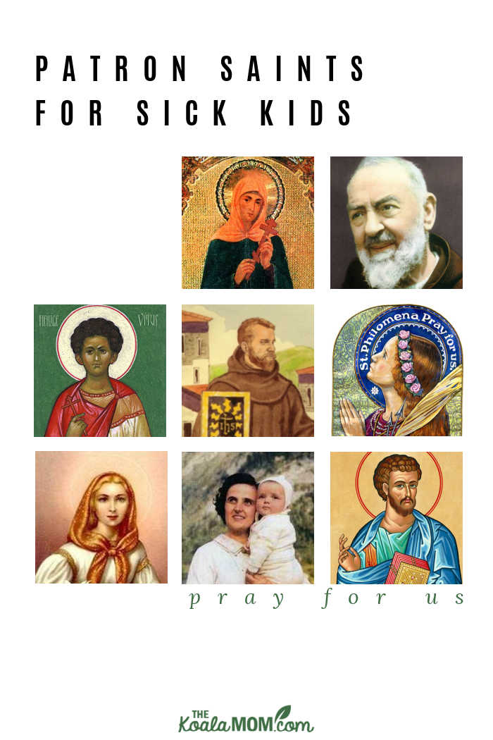 A list of Patron Saints for Sick Kids, including St. Luke, St. Philomena, St. Padre Pio, and more.