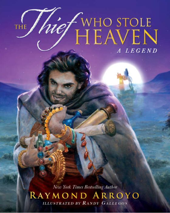 The Thief Who Stole Heaven by Raymond Arroyo • The