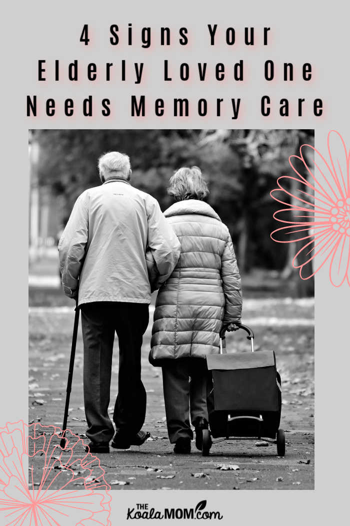 4 Signs That Your Elderly Loved One Needs Memory Care