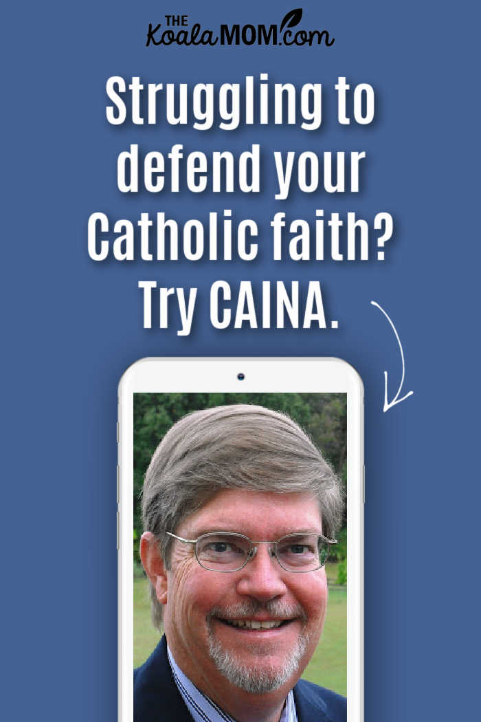 Struggling to defend your Catholic faith? Try CAINA.