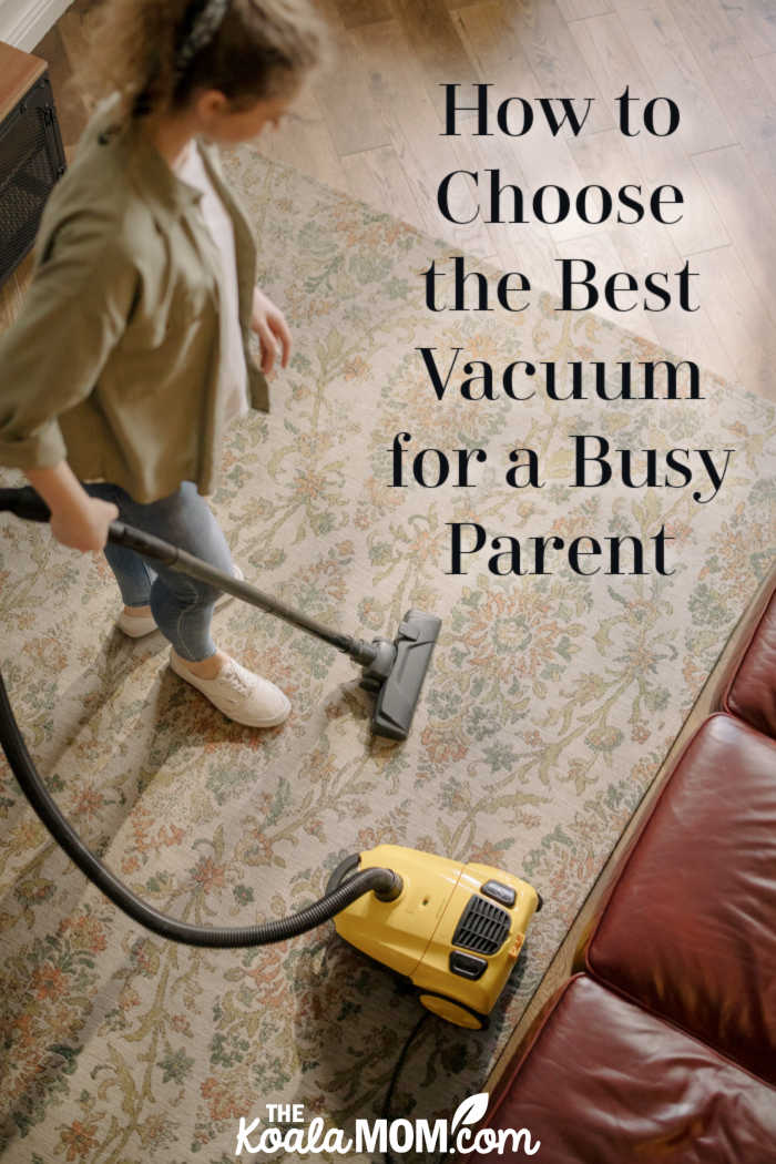 How to Choose the Best Vacuum for a Busy Parent