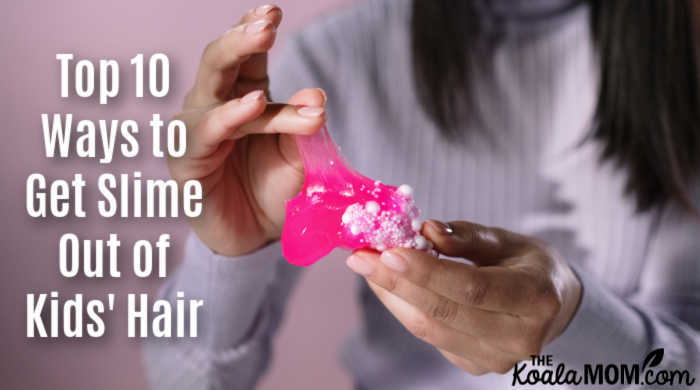 Top 10 Ways to Get Slime Out of Kids' Hair