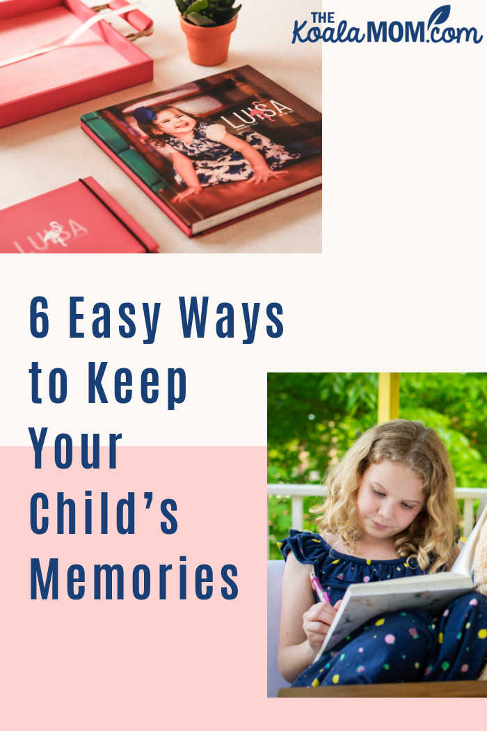 6 Easy Ways to Keep Your Child’s Memories