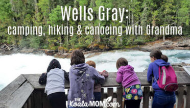 Wells Gray: camping, hiking & canoeing with Grandma