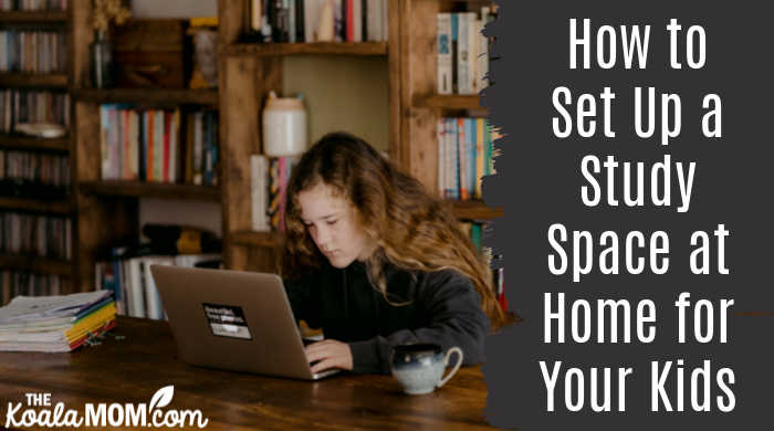 How to Set Up a Study Space at Home for Your Kids