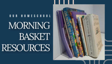 Our Homeschool Morning Basket Resources