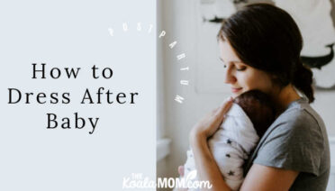 Postpartum: How to Dress after Baby