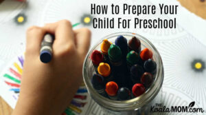 How to Prepare Your Child For Preschool • The Koala Mom