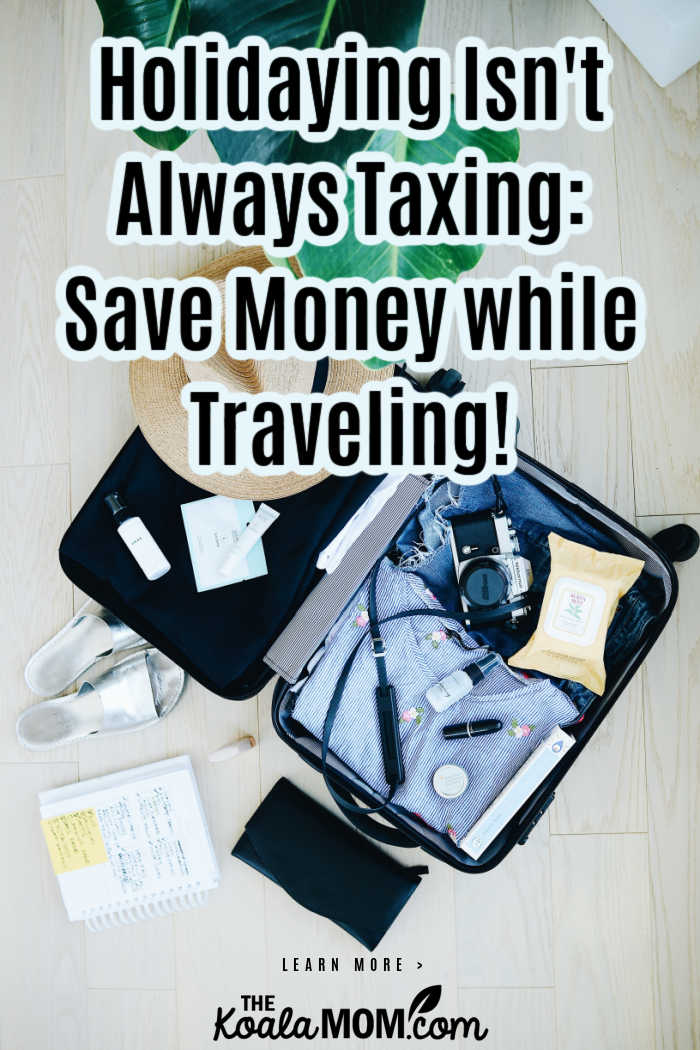 Holidaying Isn't Always Taxing: Save Money while Traveling!