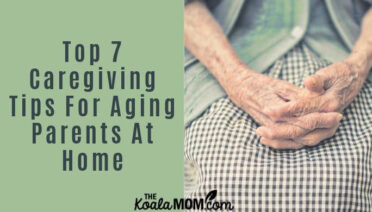 Top 7 Caregiving Tips For Aging Parents At Home