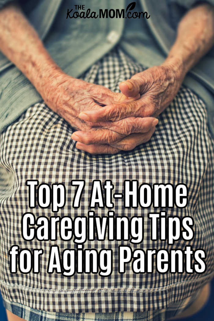 Top 7 Caregiving Tips For Aging Parents At Home