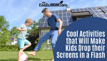 Cool Activities that Will Make Kids Drop their Screens in a Flash 