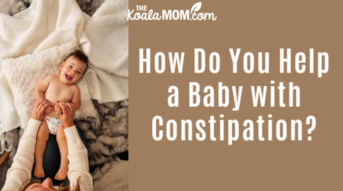 How Do You Help A Baby With Constipation