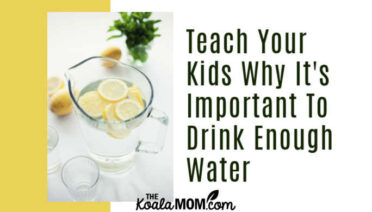Teach Your Kids Why It's Important To Drink Enough Water