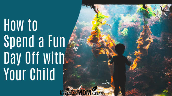 How to Spend a Fun Day Off with Your Child. Photo by Charles Tumiotto on Unsplash