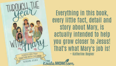 Everything in this book, every little fact, detail and story about Mary, is actually intended to help you grow closer to Jesus! That's what Mary's job is! ~ Katherine Bogner, author of Through the Year with Mary