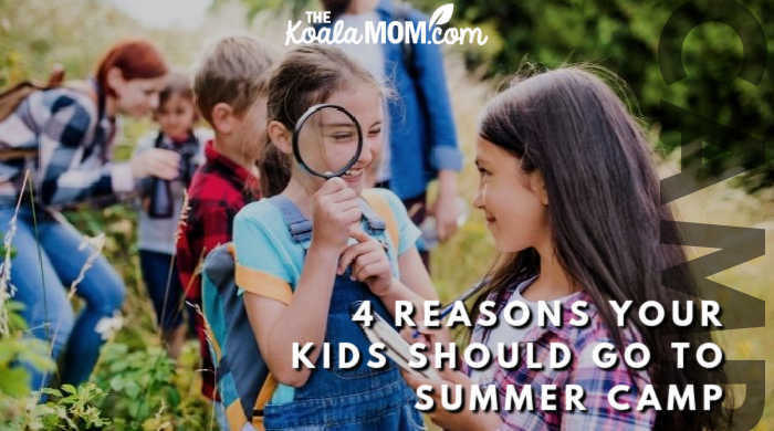 4 Reasons Your Kids Should Go to Summer Camp • The Koala Mom