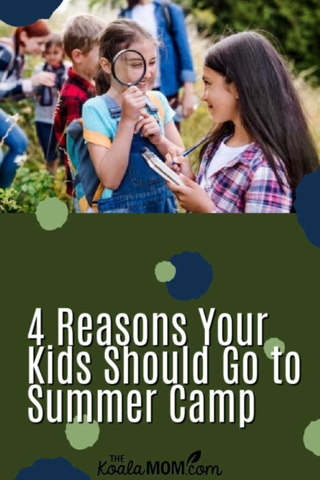 4 Reasons Your Kids Should Go to Summer Camp • The Koala Mom