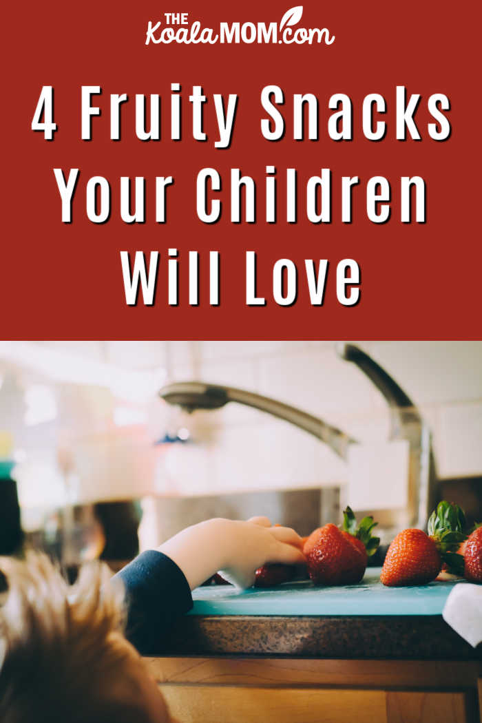 4 Fruity Snacks Your Children Will Love