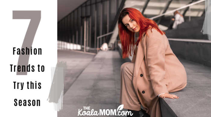 7 Fashion Trends to Try this Season • The Koala Mom