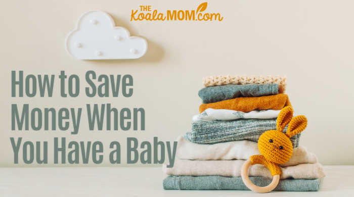 How to Save Money When You Have a Baby 