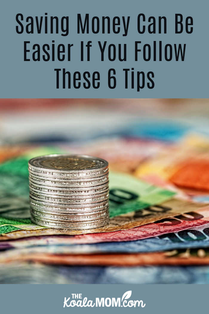 Saving Money Can Be Easier If You Follow These 6 Tips. Image by Steve Buissinne from Pixabay .