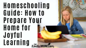 Homeschooling Guide: How To Prepare Your Home For Joyful Learning • The ...