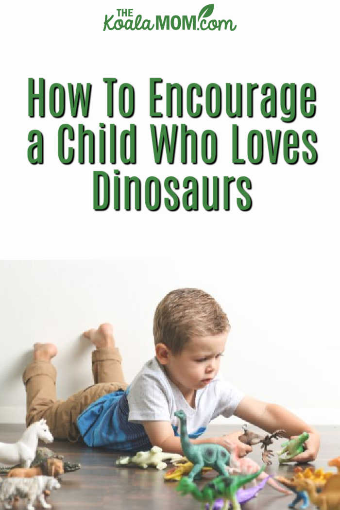 How To Encourage a Child Who Loves Dinosaurs