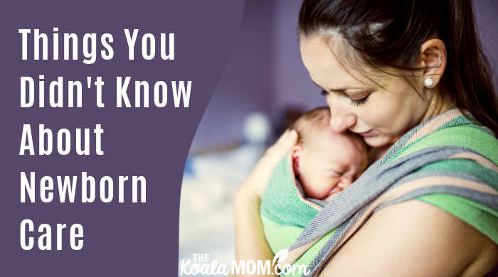 Things You Didn't Know About Newborn Care • The Koala Mom