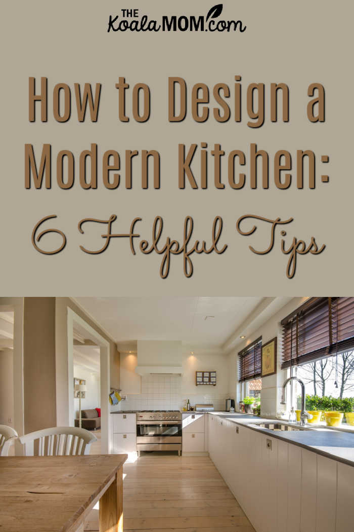 How to Design a Modern Kitchen: 6 Helpful Tips • The Koala Mom