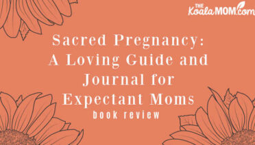 Sacred Pregnancy: A Loving Guide and Journal for Expectant Moms (book review)