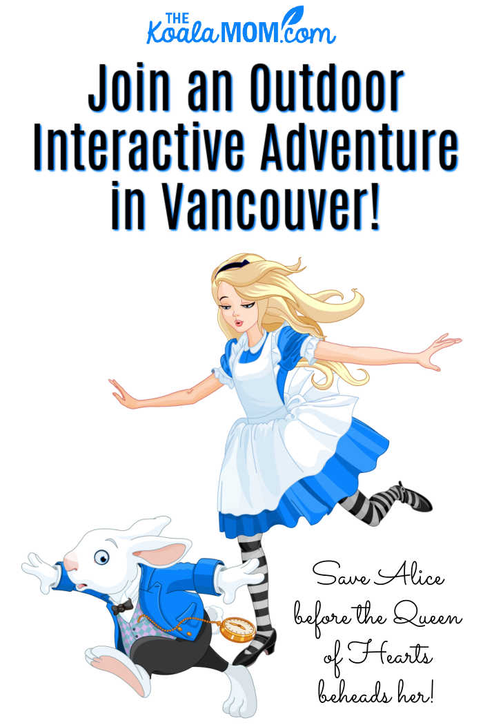 Join an outdoor interactive adventure in Vancouver - save Alice in Wonderland before the Queen of Hearts beheads her!